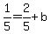 1%2F5=2%2F5%2Bb