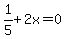 1%2F5+%2B+2x+=+0
