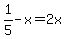 1%2F5-x=2x