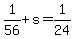 1%2F56+%2B+s+=+1%2F24