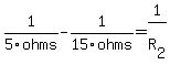 1%2F5ohms-1%2F15ohms=1%2FR%5B2%5D