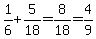 1%2F6%2B5%2F18=8%2F18=4%2F9