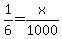 1%2F6=x%2F1000