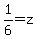 1%2F6=z