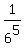 1%2F6%5E5