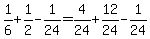 1%2F6+%2B+1%2F2+-+1%2F24+=+4%2F24+%2B+12%2F24++-+1%2F24