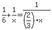 1%2F6+%2B+1%2Fx+=+1%2F%28%282%2F3%29x%29