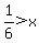 1%2F6+%3E+x