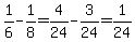 1%2F6-1%2F8=4%2F24-3%2F24=1%2F24