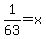1%2F63+=+x