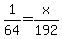 1%2F64+=+x%2F192