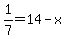 1%2F7=14-x