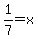 1%2F7+=+x