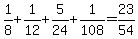 1%2F8%2B1%2F12%2B5%2F24%2B1%2F108=23%2F54