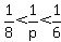 1%2F8%3C+1%2Fp+%3C+1%2F6