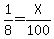 1%2F8=X%2F100