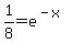 1%2F8=e%5E%28-x%29