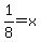 1%2F8=x