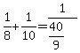 1%2F8+%2B+1%2F10++=+1%2F%2840%2F9%29