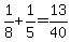 1%2F8+%2B+1%2F5=13%2F40