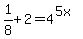1%2F8+%2B+2+=4%5E%285x%29