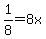 1%2F8+=+8x
