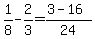 1%2F8-2%2F3=%283-16%29%2F24