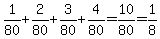 1%2F80%2B2%2F80%2B3%2F80%2B4%2F80=10%2F80=1%2F8