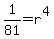 1%2F81+=+r%5E4