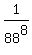 1%2F88%5E8