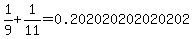 1%2F9%2B1%2F11=0.202020202020202