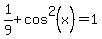 1%2F9%2Bcos%5E2%28x%29=1