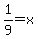 1%2F9=x