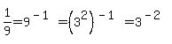 1%2F9+=+9%5E%28-1%29+=+%283%5E2%29%5E%28-1%29+=+3%5E%28-2%29