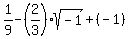 1%2F9-%282%2F3%29sqrt%28-1%29%2B%28-1%29