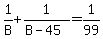 1%2FB%2B1%2F%28B-45%29=1%2F99