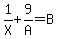 1%2FX+%2B+9%2FA+=+B