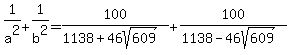 1%2Fa%5E2%2B1%2Fb%5E2=100%2F%281138%2B46sqrt%28609%29%29%2B100%2F%281138-46sqrt%28609%29%29