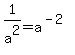 \"1%2Fa%5E2+=+a%5E%28-2%29\"