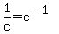 1%2Fc=c%5E%28-1%29