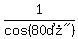1%2Fcos%28%2280%B0%22%29