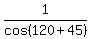 1%2Fcos%28120%2B45%29