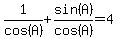 1%2Fcos%28A%29+%2B+sin%28A%29%2Fcos%28A%29+=+4