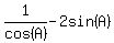 1%2Fcos%28A%29+-+2sin%28A%29