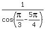 1%2Fcos%28pi%2F3+-+5pi%2F4%29