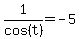 1%2Fcos%28t%29=-5