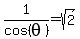 1%2Fcos%28theta%29=sqrt%282%29