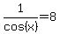 1%2Fcos%28x%29=8