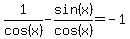 1%2Fcos%28x%29-sin%28x%29%2Fcos%28x%29=-1