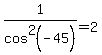 1%2Fcos%5E2+%28-45%29=2